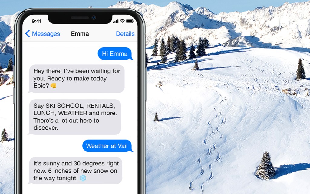 You can text Emma questions about the weather and receive an immediate answer.