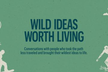 Green background with dark blue text overlay that says, "Wild Ideas Worth Living. Conversations with people who took the path less traveled and brought their wildest ideas to life." This text is surrounded by illustrations of people doing different activities.