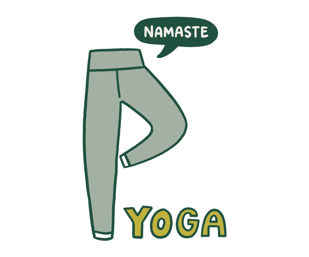 An illustration of yoga pants, with one leg positioned bent up with the foot on the other calf, and the word "namaste" in a speech bubble. The word 'yoga' is written underneath